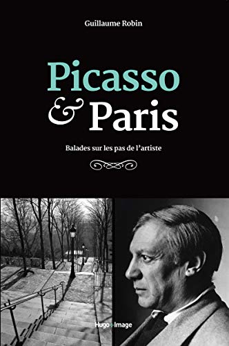 Picasso & Paris (French Edition) by Guillaume Robin