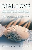 Dial Love: Divine Intelligence Almighty Love, Light Omnipresent Vibrational Energy: God'S Planetary by Donna Lynn