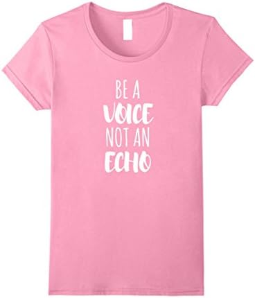 Womens Be A Voice Not An Echo T-Shirt Medium Pink