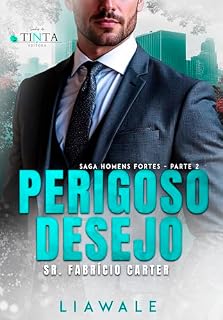 Livro Perigoso Desejo: Sr. Fabrício Carter - Parte 2 (Saga Homens Fortes)