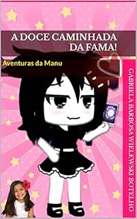 Livro A DOCE CAMINHADA DA FAMA!: Aventuras da Manu (As Aventuras da Manu Livro 1)