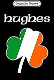 Composition Notebook: Hughes Irish Name Shamrock Journal/Notebook Blank Lined Ruled 6x9 100 Pages