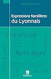 Expressions familières du lyonnais by