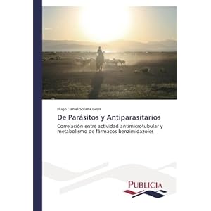 De Parásitos y Antiparasitarios: Correlación entre actividad antimicrotubular  y metabolismo de fármacos benzimidazoles (Spanish Edition)