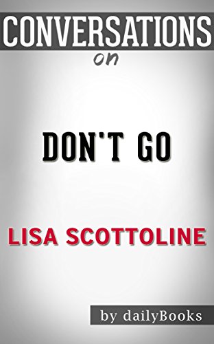 Don't Go: A Novel By Lisa Scottoline | Conversation Starters