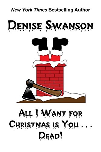 All I Want for Christmas is You...Dead! (Stephanie Daniels mystery short story Book 2)