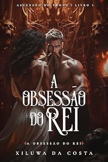 Livro A Obsessão do Rei: Ascensão do trono. Livro 1