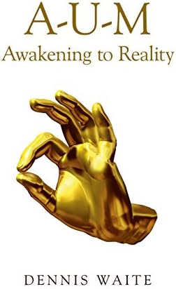 A-U-M: Awakening to Reality