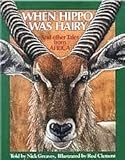 When Hippo Was Hairy and Other Tales from Africa by 