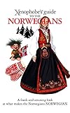 The Xenophobe's Guide to the Norwegians by 
