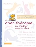 Petits exercices de chat-thérapie pour méditer avec son chat (French Edition) by 