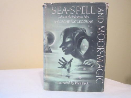 Sea-Spell and Moor-Magic by Sorche Nic Leodhas (1968-06-04) School & Library Binding – January 1, 1815