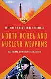 North Korea and Nuclear Weapons: Entering the New Era of Deterrence