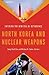 North Korea and Nuclear Weapons: Entering the New Era of Deterrence