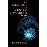 The Structure of Scientific Revolutions, 3rd Edition by Kuhn, Thomas S. Published by The University of Chicago Press 3rd (thi