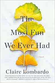 The Most Fun We Ever Had: A Novel: Lombardo, Claire: 9780593102763 ...