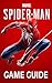 Marvel's Spider-Man Game Guide: Walkthroughs, Side Missions, Tips and Tricks and A Lot More!
