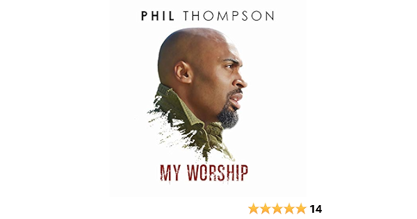 Amazon Com My Worship Phil Thompson Mp3 Downloads My worship live phil thompson. amazon com