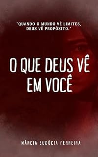 Livro O QUE DEUS VÊ EM VOCÊ: O Sacramento da Cura Interior e o Renascimento da Alma