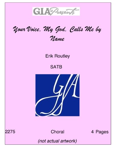 Your Voice, My God, Calls Me by Name - Erik Routley - SATB