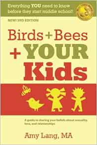 Birds + Bees + YOUR Kids: A Guide to Sharing Your Beliefs about ...