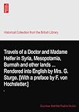 Front cover for the book Travels of a Doctor and Madame Helfer in Syria, Mesopotamia, Burmah and other lands Rendered into English by Mrs. G. Sturge. [With a preface by F. von Hochstetter.] by Countess. NOSTITZ Mathilde Pauline