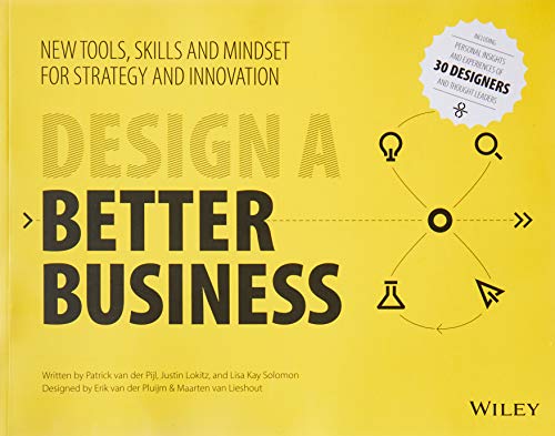 Design a Better Business: New Tools, Skills, and Mindset for Strategy and Innovation (Best Business Model Canvas)