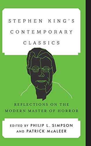 Stephen King's Contemporary Classics: Reflections on the Modern Master of Horror (Contemporary Ameri by 