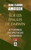 Sur les épaules de Darwin : Je t'offrirai des spectacles admirables by 