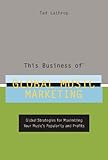 This Business of Global Music Marketing: Global Strategies for Maximizing Your Music's Popularity an by Tad Lathrop