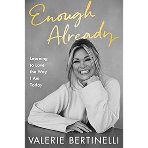 Enough Already: Learning to Love the Way I Am Today