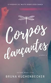 Livro Corpos Dançantes (Trilogia Corpos Dançantes Livro 1)