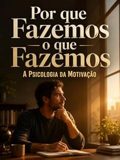 Livro Por Que Fazemos o Que Fazemos: A Psicologia da Motivação
