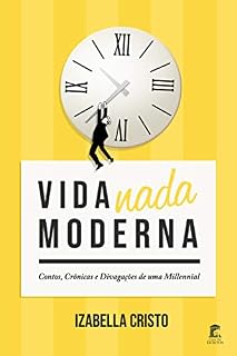 Livro Vida nada moderna: Crônicas, Contos e Divagações de uma Millennial