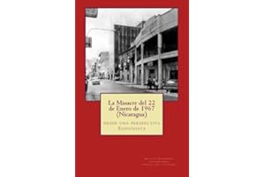 La Masacre del 22 de Enero de 1967 (Nicaragua): desde una perspectiva Sandinista (Spanish Edition)