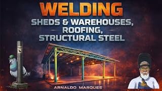 Livro 1 - Steel Buildings, Roofing Systems & Structural Steel Book 1 of the 6-Book Series. (Structural Steelwork, Foundation Analysis, Welding Engineering for Construction Professionals)