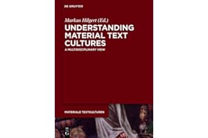 Understanding Material Text Cultures: A Multidisciplinary View (Materiale Textkulturen Book 9)