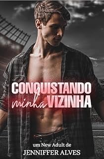 Livro CONQUISTANDO MINHA VIZINHA (Universo Houston Livro 1)
