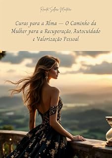 Livro Curas para a Alma – O Caminho da Mulher para a Recuperação, Autocuidado e Valorização Pessoal