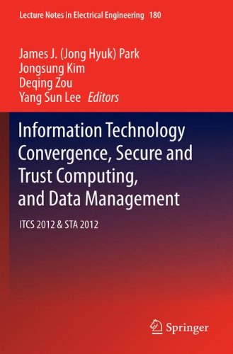 Information Technology Convergence, Secure and Trust Computing, and Data Management: ITCS 2012 & STA 2012 (Lecture Notes in Electrical Engineering, 180)