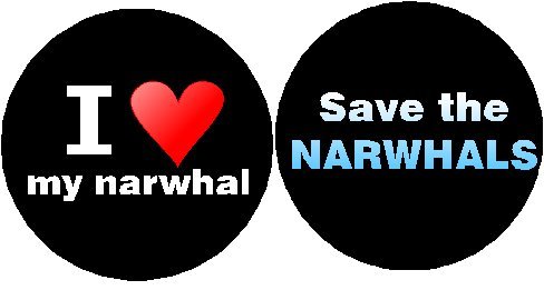 Set of 2 I Love (heart) my Narwhal / Save the Narwhals 1.25
