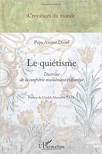 Amazon Fr Le Quietisme Doctrine De La Confrerie Musulmane Tidjaniya Diouf Papa Assane Livres