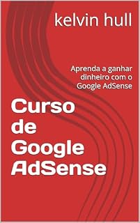 Livro Curso de Google AdSense : Aprenda a ganhar dinheiro com o Google AdSense