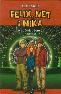 Felix Net i Nika oraz Swiat Zero 2 Alternauci