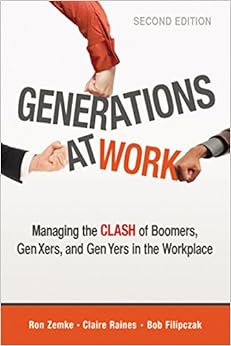 Generations at Work: Managing the Clash of Boomers, Gen Xers, and Gen Yers in the Workplace, by Ron Zemke