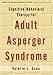 Cognitive-Behavioral Therapy for Adult Asperger Syndrome (Guides to Individualized Evidence-Based Treatment)