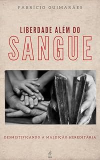 Livro Liberdade além do sangue: Desmistificando a maldição hereditária