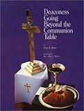 Deaconesses Going Beyond the Communion Table Workbook/Guide, Jones, Fran A., 0971160716
