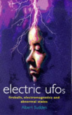 Electric Ufos: Fireballs, Electromagnetics and Abnormal States