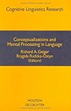 Conceptualizations and Mental Processing in Language : Including a Selection of Papers from the First International Cognitive Linguistics Conference, Duisburg, Germany, March-April 1989, , 3110127148